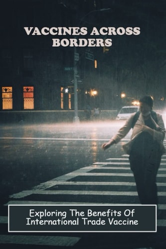 Vaccines Across Borders: Exploring The Benefits Of International Trade Vaccine