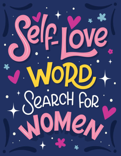 Self-Love Word Search For Women: 100 Empowering Word Search Puzzles for Women: Inspiring Quotes, Motivational Sayings, and Uplifting Words for ... - Perfect for Teens, Adults, and Seniors