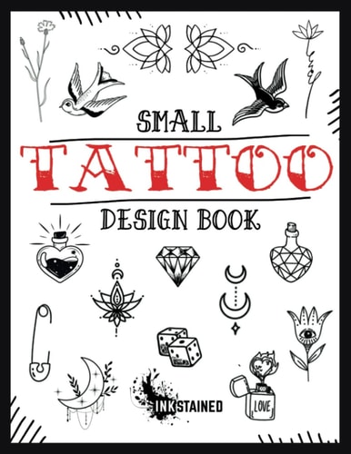 Small Tattoo Design Book: Ideas for First and Next Minimalist Tattoos | For Men and Women, Beginners and Professionals | More than 1000 Designs