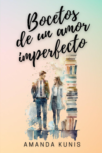 Bocetos de un amor imperfecto (Spanish Edition)