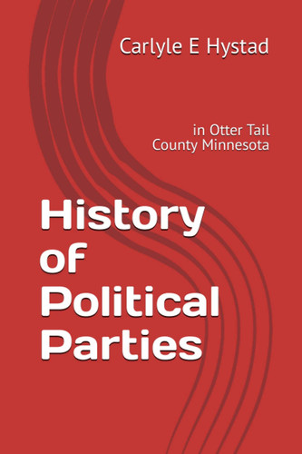 History of Political Parties: in Otter Tail County Minnesota