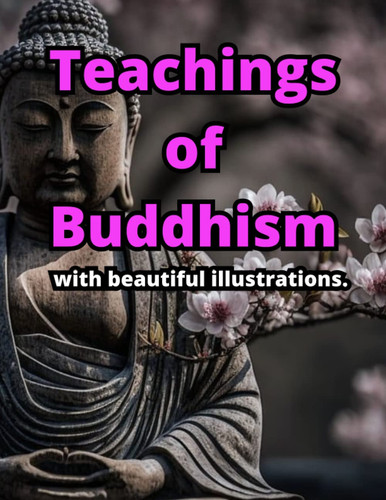 Teachings of Buddhism: with beautiful illustrations