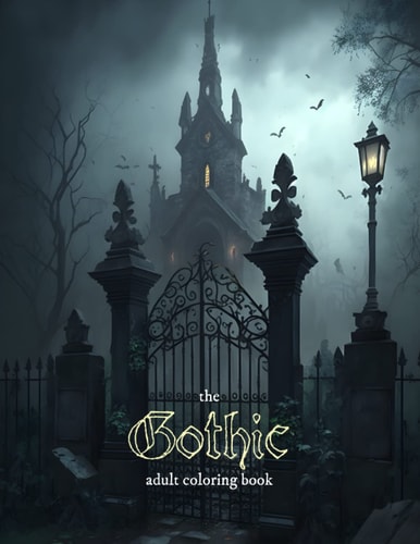 The Gothic Adult Coloring Book: Color a darkened realm of intricate designs and gothic elements