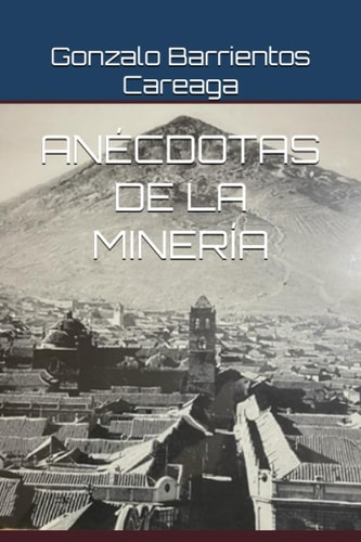 ANÉCDOTAS DE LA MINERÍA (Spanish Edition)