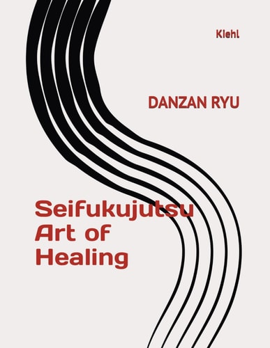 Danzan Ryu Seifukujutsu : Art of Healing