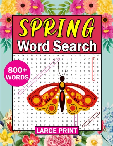 Spring Word Search Large Print: Spring Themed Word Search Puzzle Book For Adults, Teens And Seniors, Large Print Word Find Puzzle Book With Solutions, Fun Word Find Puzzle Book