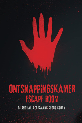Ontsnappingskamer Escape Room: Bilingual Afrikaans Short Story (Afrikaans Edition)
