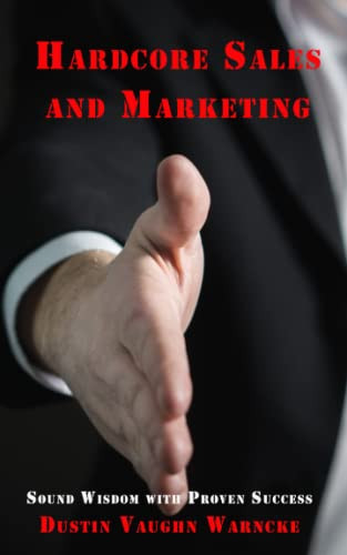 Hardcore Sales and Marketing Sound Wisdom with Proven Success