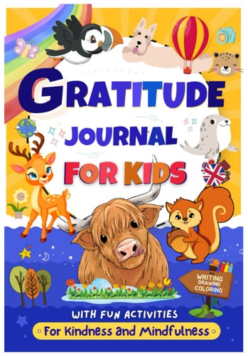 Gratitude Journal For Kids: With Fun Activities For Kindness Mindfulness & Thankfulness : Writing Coloring Drawing : Scottish Animals Theme For Boys & Girls Ages 6-12