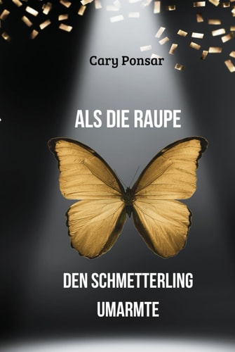 Als die Raupe den Schmetterling umarmte (German Edition)