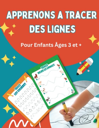 Apprenons A Tracer Des Lignes: Entrainez-vous a tenir un stylo et a dessiner les premières formes (lignes, formes, dessins) dans ce cahier d'activités ... plus .. | ..tout en couleur (French Edition)