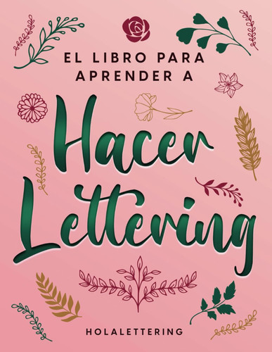 El libro para aprender a hacer lettering: Cuaderno de lettering con plantillas para practicar y crear con técnicas paso a paso, ejercicios y proyectos ... (Aprende a Hacer Lettering) (Spanish Edition)