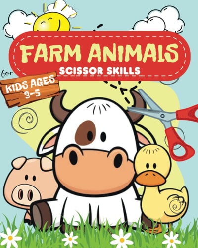 Farm Animals Scissor Skills Activity Book For Kids Ages 3-5 | Gradually Increasing Level of Cutting Difficulty: Preschool & Kindergarden Learning & ... Scissor Skill For Preschoolers & Toddlers