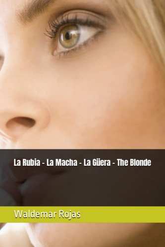 La Rubia - La Macha - La Güera - The Blonde (Spanish Edition)
