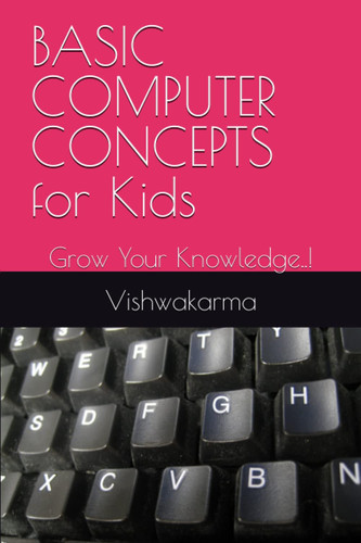 BASIC COMPUTER CONCEPTS for Kids - Grow Your Knowledge..!