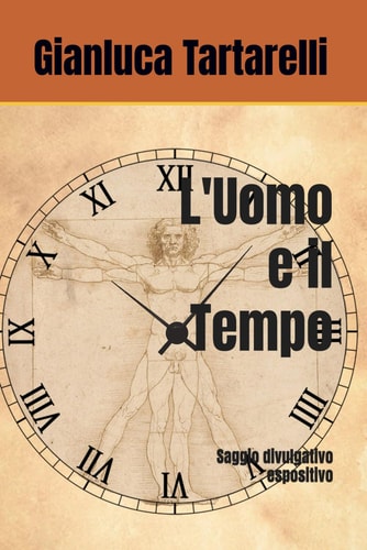 L'Uomo e il Tempo - Saggio divulgativo espositivo
