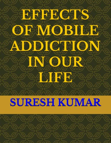 EFFECTS OF MOBILE ADDICTION IN OUR LIFE