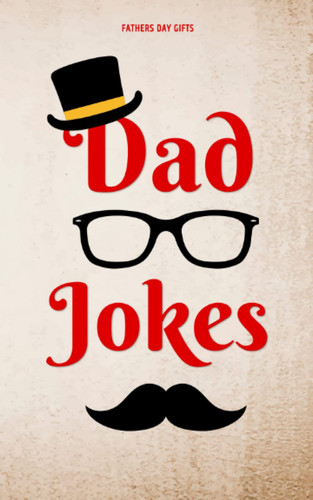 Fathers Day Gifts: Dad Jokes: 300 Hilarious One-Liners, Puns, and Riddles: Fun Father's Day Book Idea from Wife, Son, and Daughter