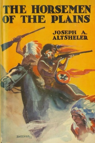 The Horsemen of the Plains: A Story of the Great Cheyenne War