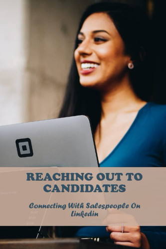 Reaching Out To Candidates: Connecting With Salespeople On Linkedin