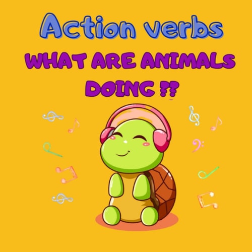 My First Little Book Of Action Verbs, What Are Animals Doing? Cute Animals Doing Different Activities, Fun And Entertaining Book To Read For Toddlers.