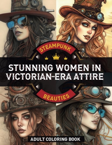 Steampunk Beauties: Stunning Women in Victorian-Era Attire, Adult Coloring Book Grayscale