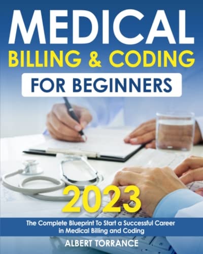 Medical Billing & Coding for Beginners: The Complete Blueprint To Start a Successful Career in Medical Billing and Coding