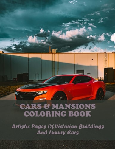 Cars & Mansions Coloring Book: Artistic Pages Of Victorian Buildings And Luxury Cars