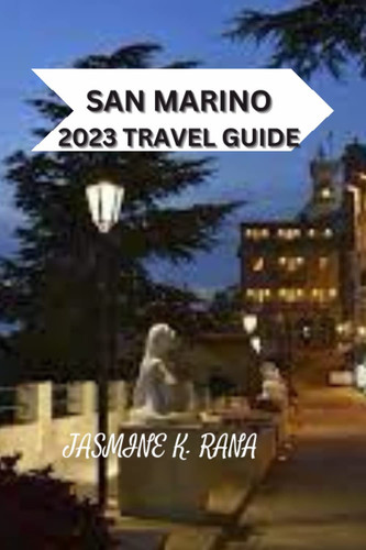 San Marino: "Unleashing Adventure: Your Ultimate Travel Guide for 2023"