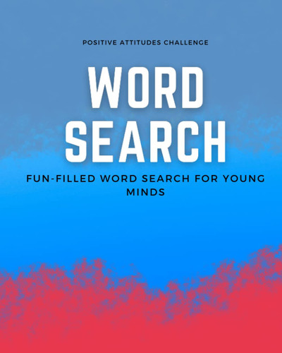 POSITIVE ATTITUDES CHALLENGE WORD SEARCH: Fun-filled Word Search for Young Minds