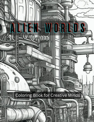 Alien Worlds: Coloring Book for Creative Minds
