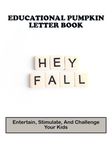 Educational Pumpkin Letter Book: Entertain, Stimulate, And Challenge Your Kids