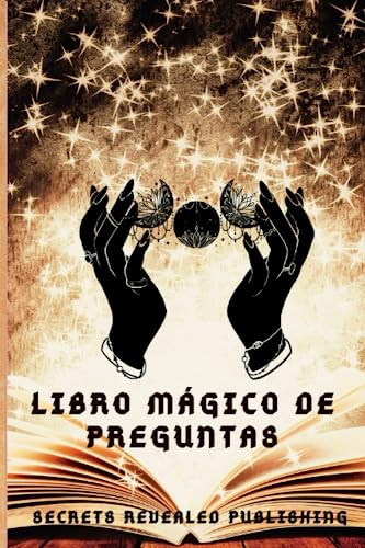 Libro mágico de preguntas: Tu guía para el despertar espiritual que te permitirá dejarte guiar por tu intuición y darte las respuestas que necesites (Spanish Edition)