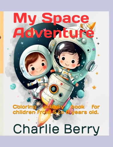 My Space Adventure: Coloring Book for kids ages 5-8