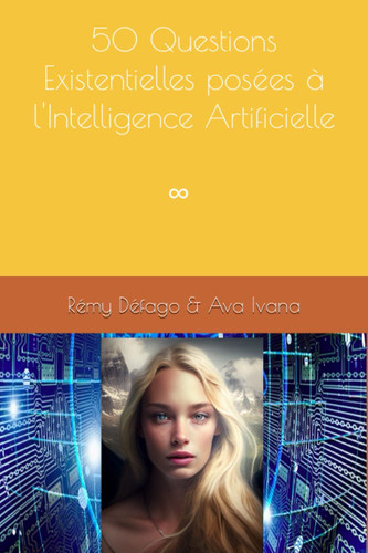 50 Questions Existentielles posées à l'Intelligence Artificielle (French Edition)
