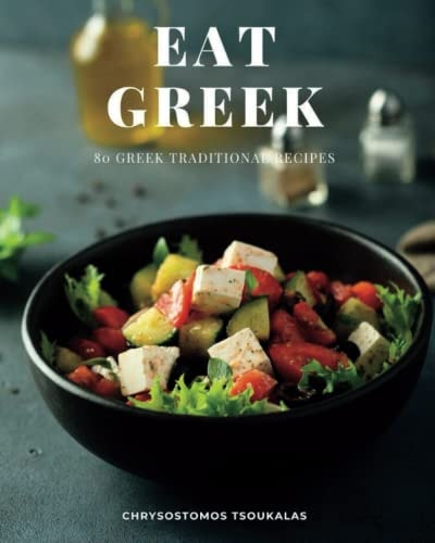 Eat Greek 80 Greek Traditional Recipes