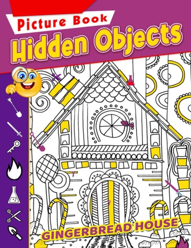 Gingerbread House Hidden Objects Picture Book: Great Way to Unwind and Stimulate with 25 Characters Inside Activity Book | Seek and Find Game Book for ... | Birthday | To Creativity | Stress Relief