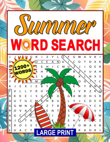 Summer Word Search Large Print: Summer Themed Word Search Puzzle Book For Adults And Seniors, Summer Word Search Puzzle Book With Solutions, Summer Word Find Puzzle Book To Exercise Your Brain