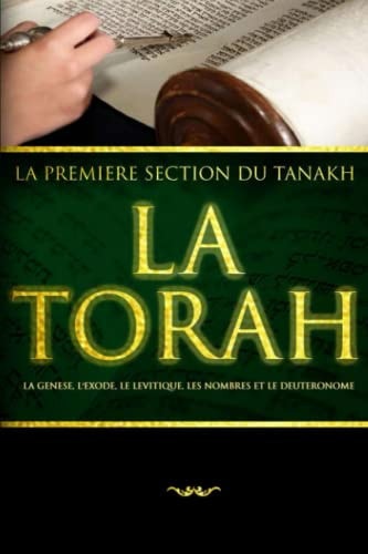 La Torah Sainte (français) - Les Cinq Premiers Livres de la Bible Hébraïque ou Tanakh : Ouvrage relu, revu et corrigé: Au centre du judaïsme : la ... partie de l’Ancien testament (French Edition)