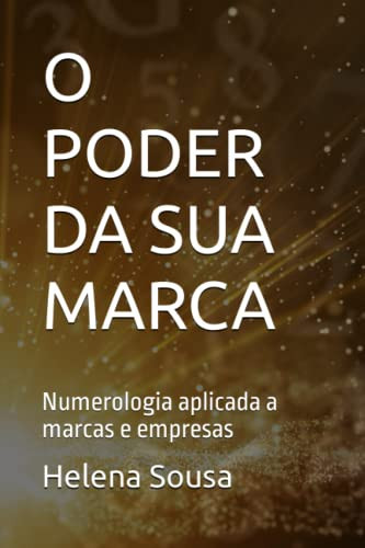 O PODER DA SUA MARCA: Numerologia aplicada a marcas e empresas (Portuguese Edition)