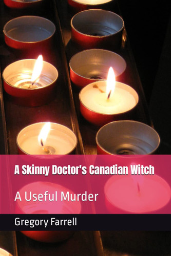 A Skinny Doctor's Canadian Witch A Useful Murder
