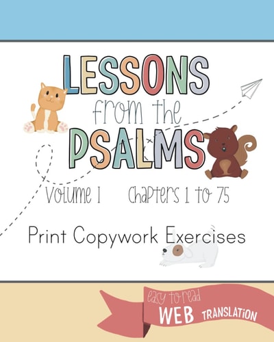 Lessons from the Psalms Print Copywork: 75 simple Psalms for children to write and learn