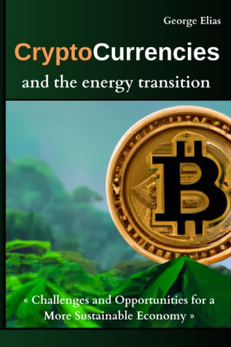 Cryptocurrencies and the energy transition: Challenges and opportunities for a more sustainable economy