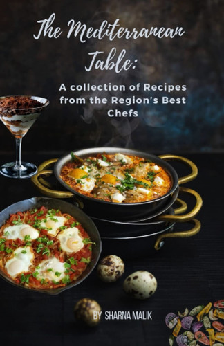 The Mediterranean Table: A collection of Recipes from the Region’s Best Chefs