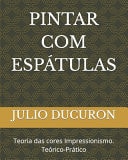 Pintar Com Espátulas - Teoria das cores Impressionismo. Teórico-Prático