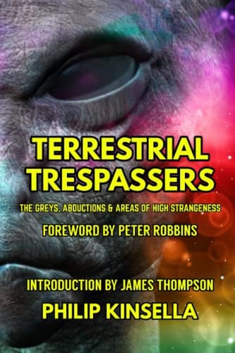 Terrestrial Trespassers The Greys, Abductions & Areas of High Strangeness
