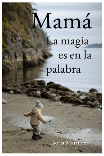 Mamá: La magia es en la palabra (Spanish Edition)