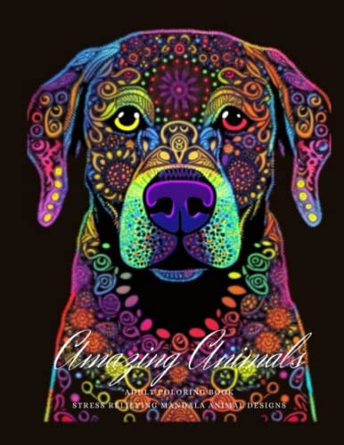 Amazing Animals: Adult Coloring Book, Stress Relieving Mandala Labrador Retriever Designs