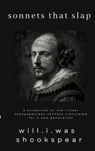 sonnets that slap: a collection of the littest shakespearean sonnets translated for a new generation
