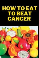 How to Eat to Beat Cancer - The Cancer Code Cookbook